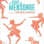 Le Génie du mensonge de François Noudelmann [interview]